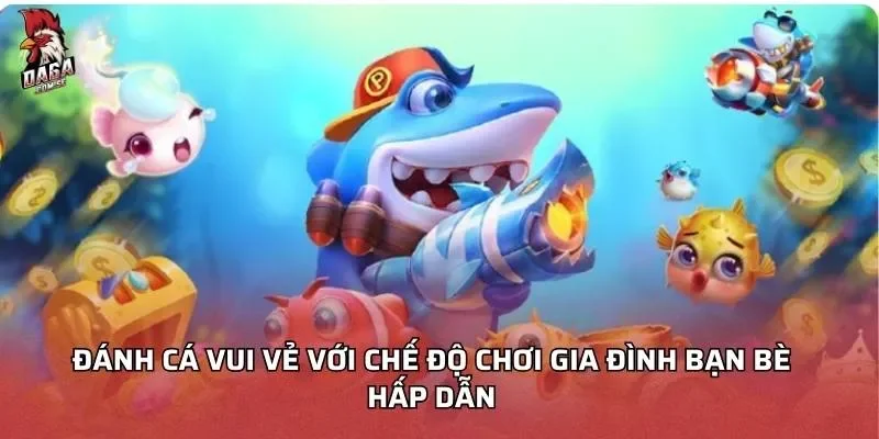 danh-ca-vui-ve-voi-che-do-choi-gia-dinh