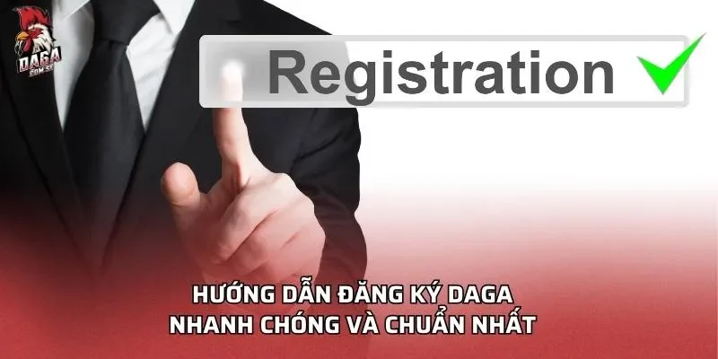 huong-dan-dang-ky-daga-nhanh-chong-va-chuan-nhat