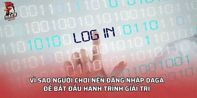 vi-sao-nguoi-choi-nen-dang-nhap-daga
